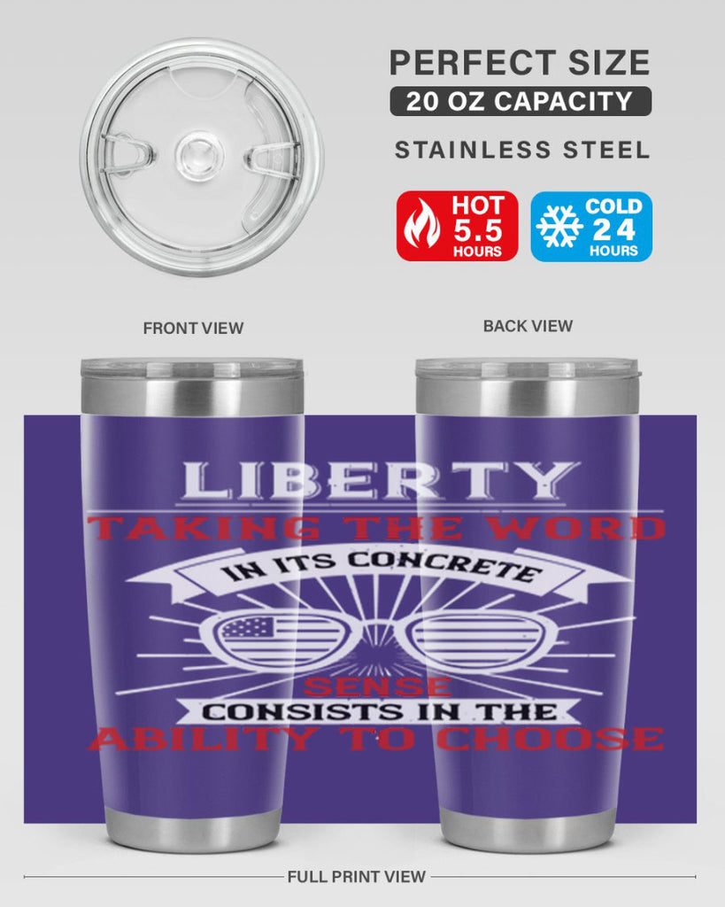Liberty taking the word in its concrete sense consists in the ability to choose Style 131#- Fourt Of July- Tumbler