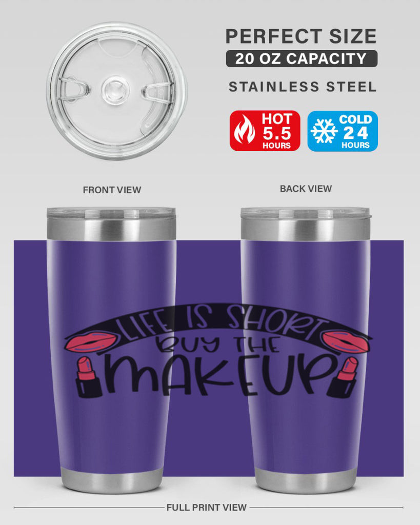 Life Is Short Buy The Makeup Style 60#- make up- Tumbler