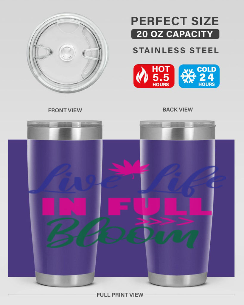 Live Life In Full Bloom 302#- spring- Tumbler