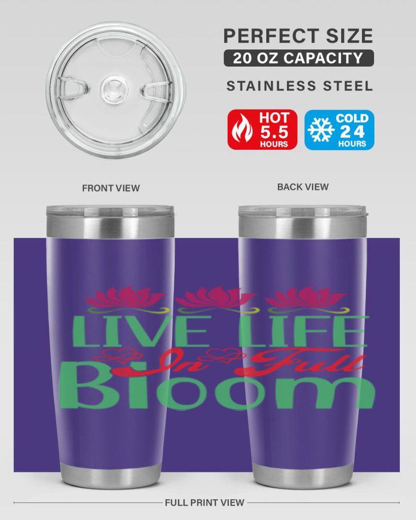 Live Life In Full Bloom 303#- spring- Tumbler