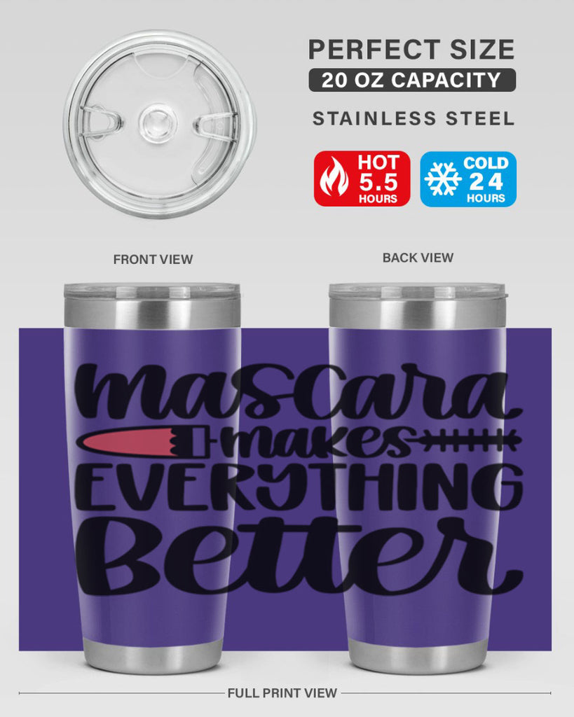 Mascara Makes Everything Better Style 39#- make up- Tumbler