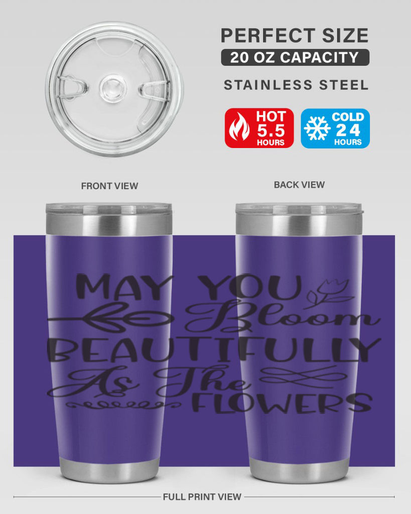 May you bloom beautifully as the flowers340#- spring- Tumbler