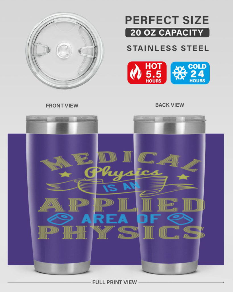 Medical physics is an applied area of physics Style 34#- medical- tumbler