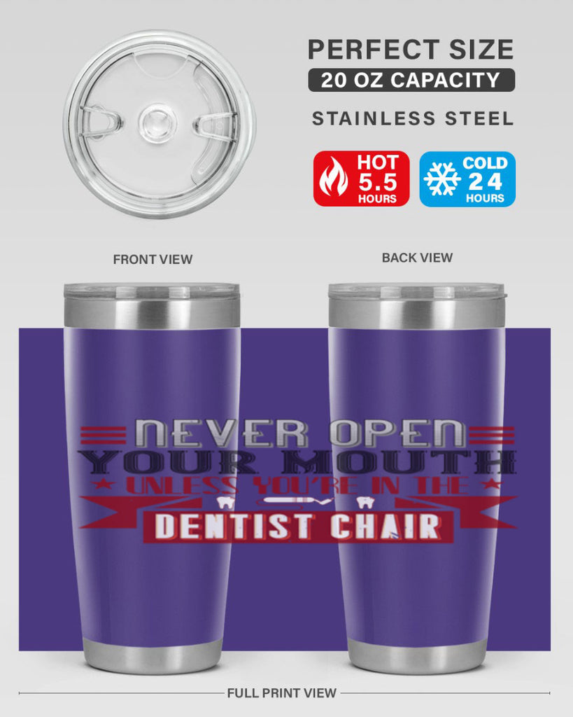 Never open your mouthunless Style 23#- dentist- tumbler