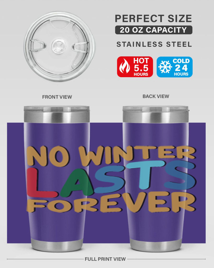 No Winter Lasts Forever 327#- winter- Tumbler