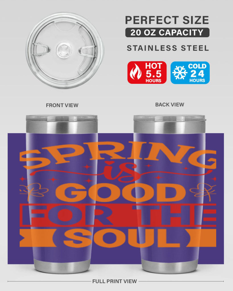 Spring is good for the soul 439#- spring- Tumbler