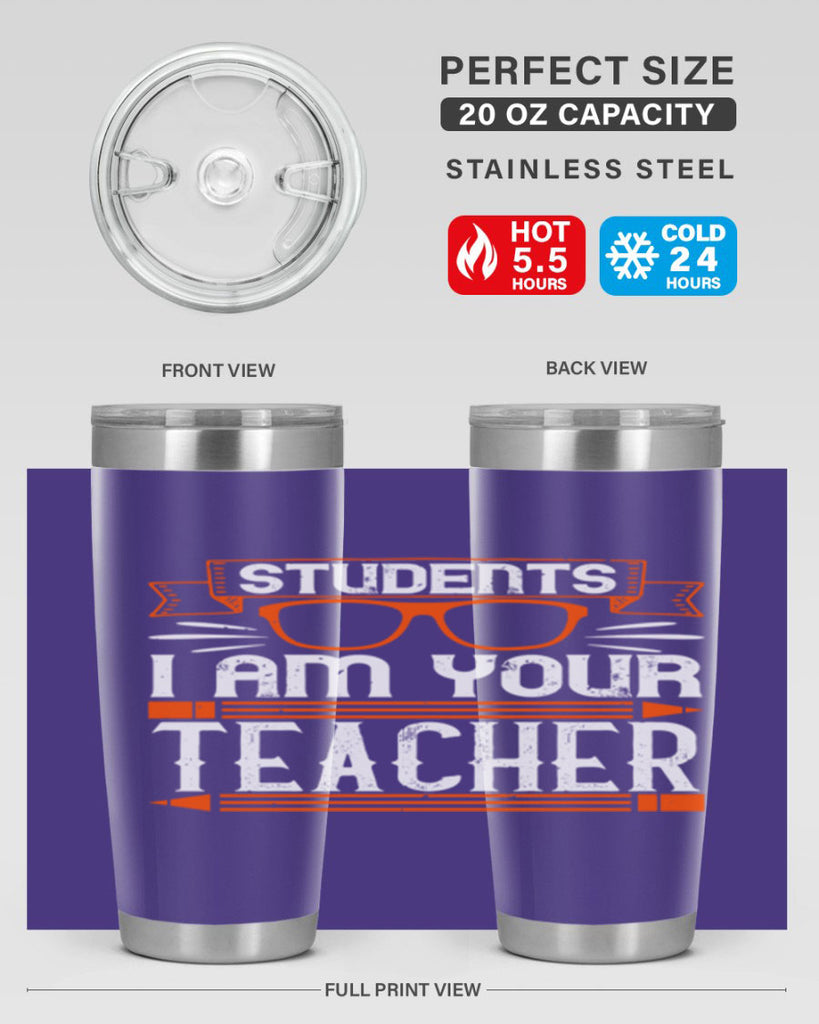 Students I am your teacher Style 20#- teacher- tumbler