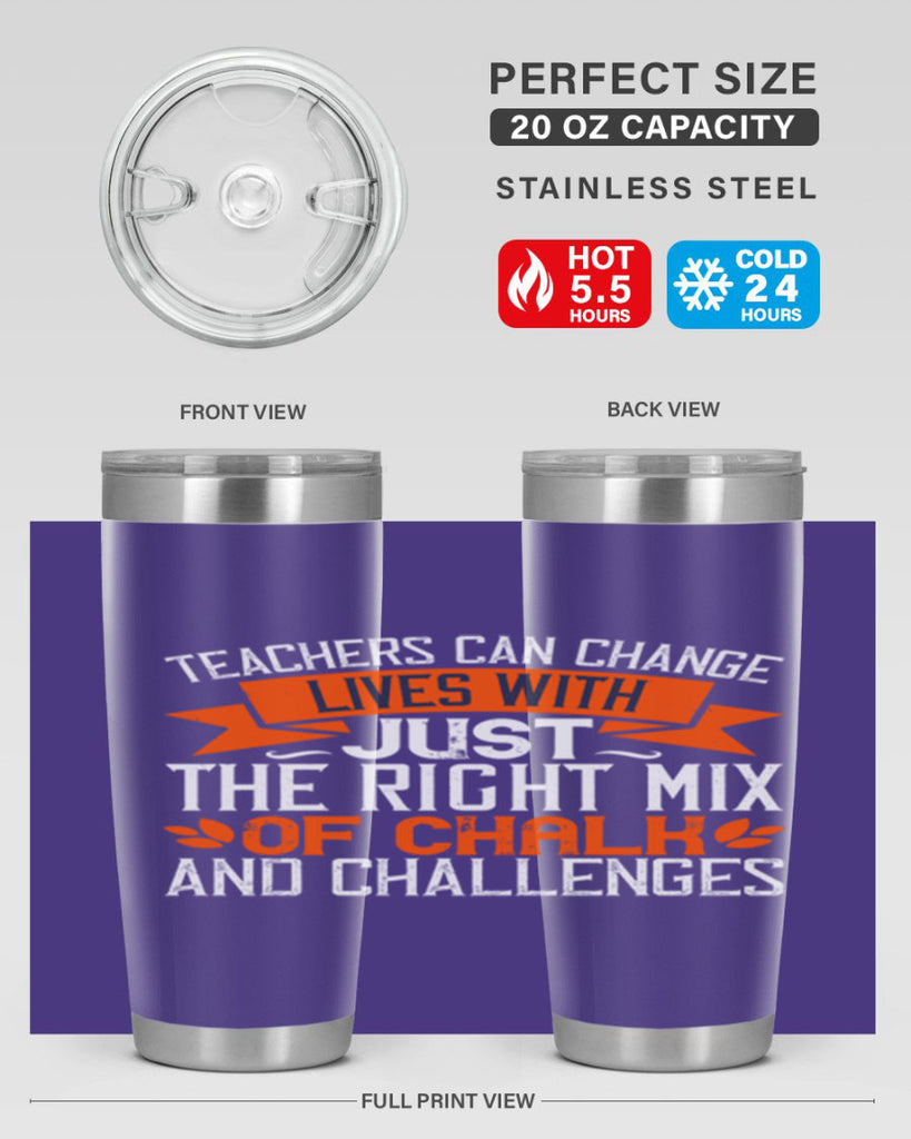 Teachers can change lives with just the right mix of chalk and challenges Style 11#- teacher- tumbler