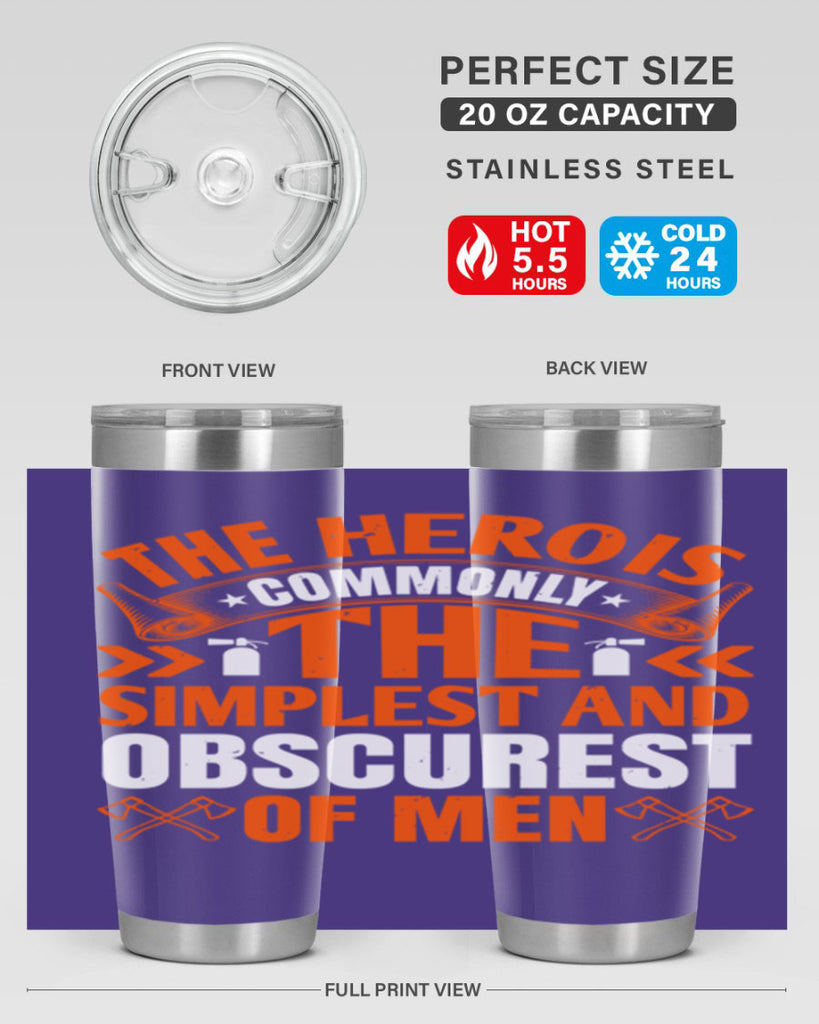 The hero is commonly the simplest and obscurest of men Style 26#- fire fighter- tumbler