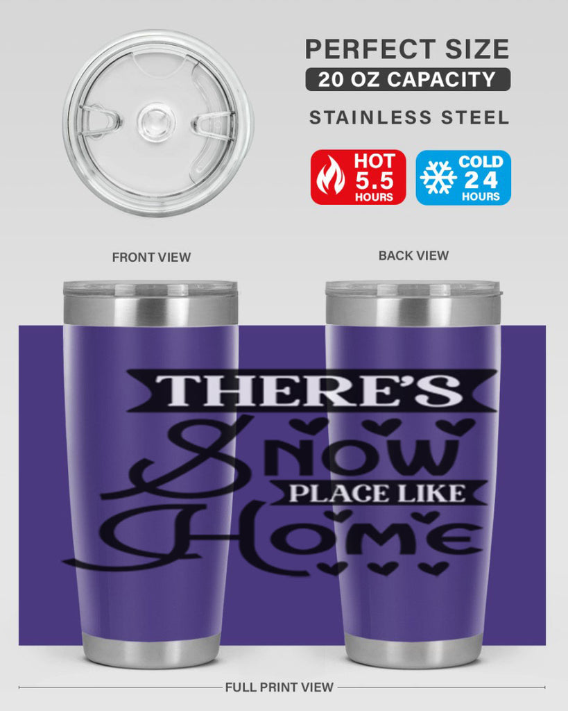 Theres Snow Place Like Home 413#- winter- Tumbler