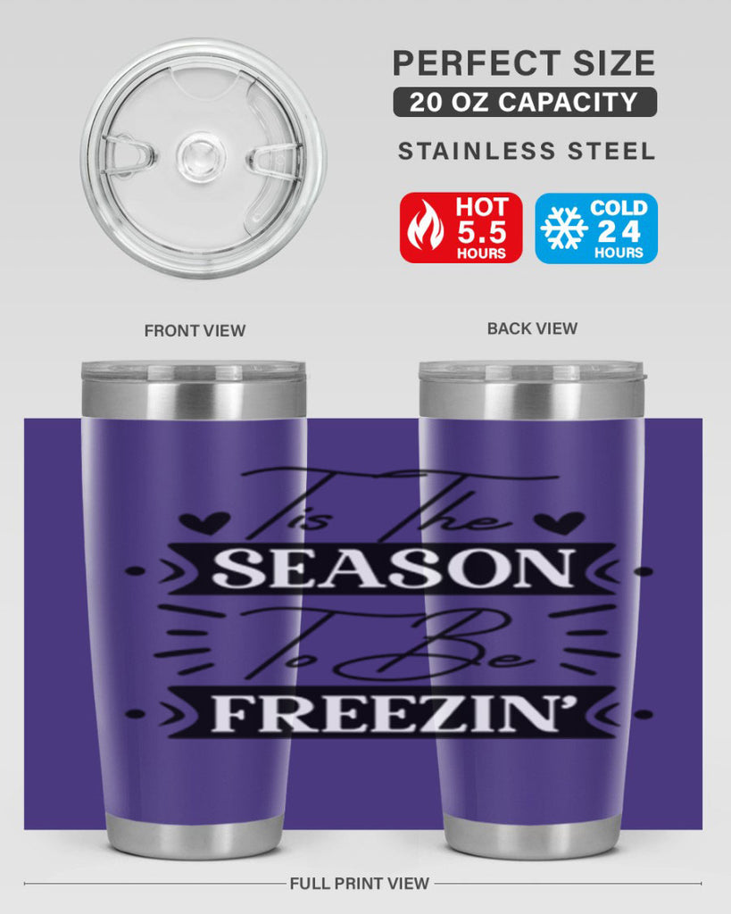 Tis The Season To Be Freezin 418#- winter- Tumbler