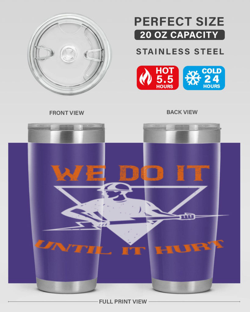 We do it untill it hurt Style 3#- electrician- tumbler