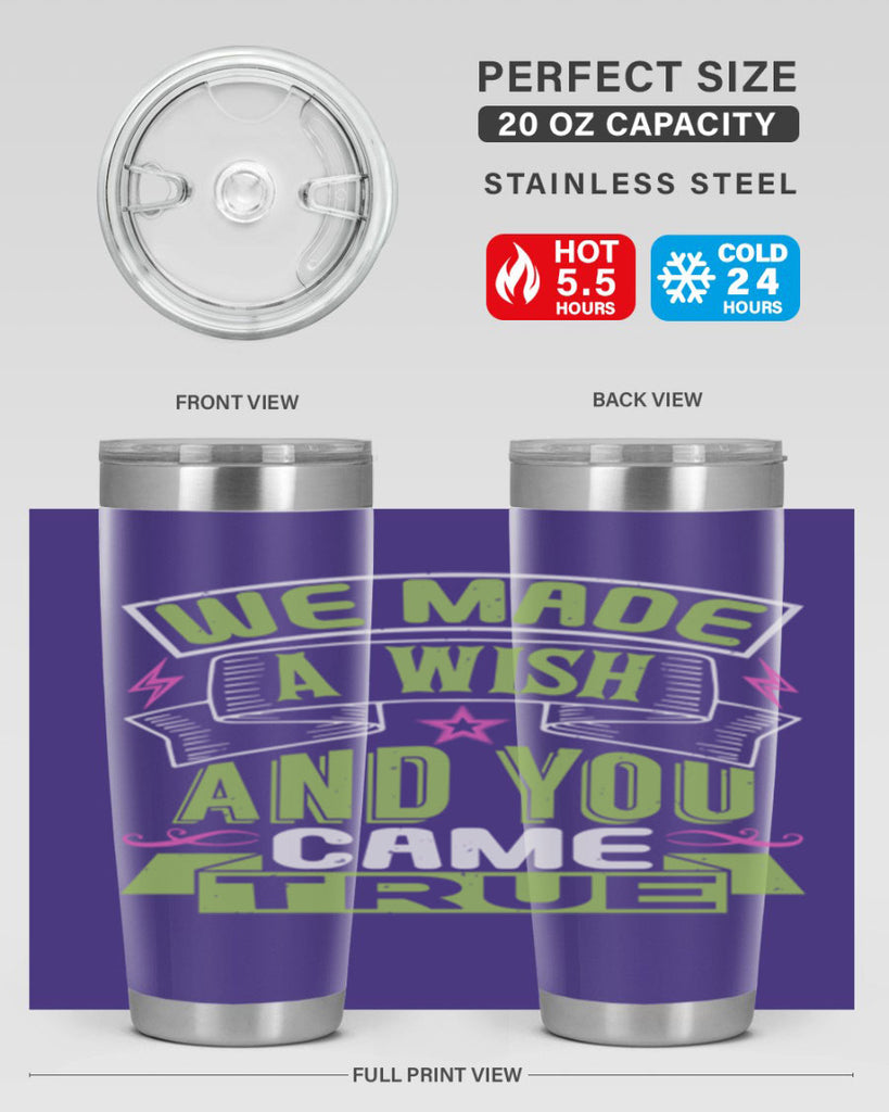 We made a wish and you came true Style 165#- baby- tumbler