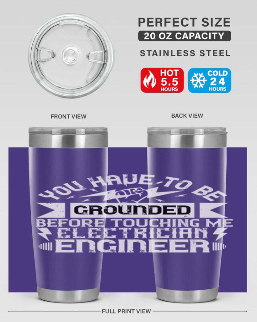 You have to be grounded before touching me electrician engineer Style 1#- electrician- tumbler