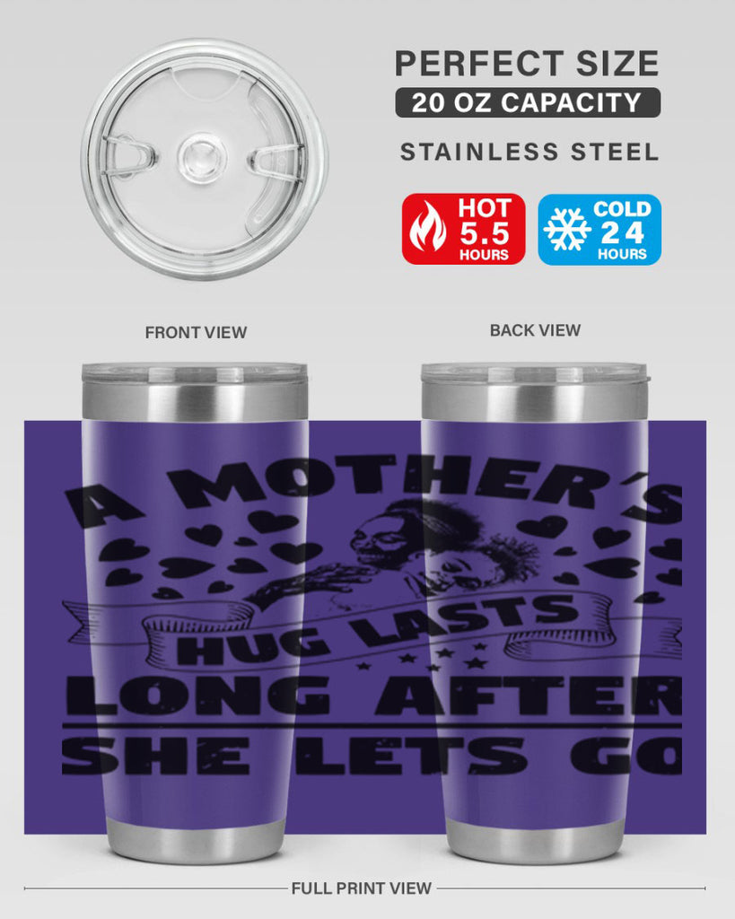 a mothers hug lasts long after she lets go 55#- mothers day- Tumbler