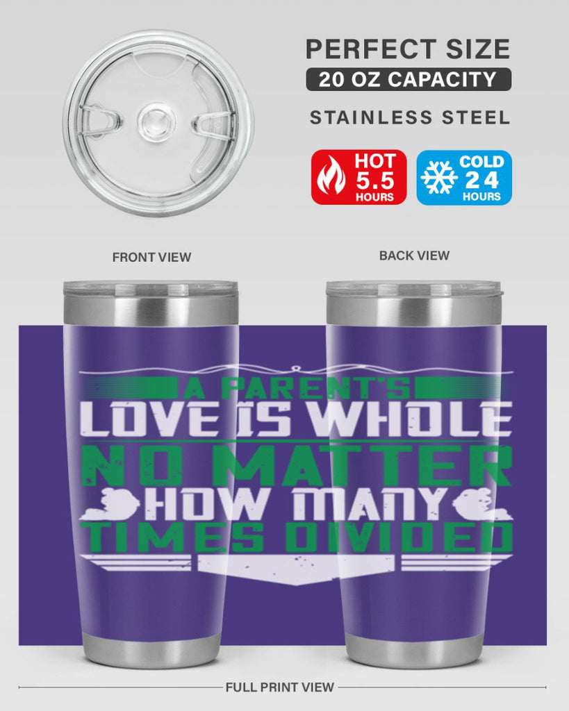 a parent’s love is whole no matter how many times divided 17#- Parents Day- Tumbler