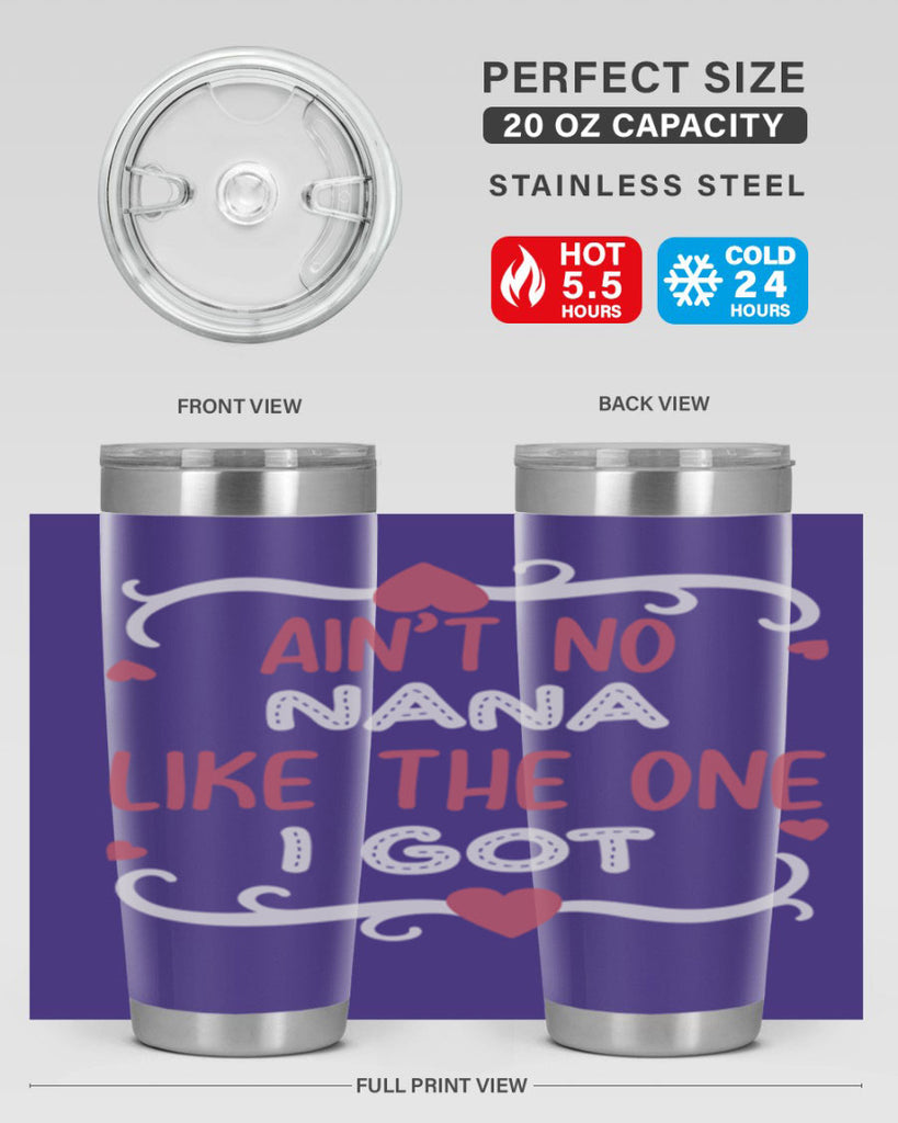 ain’t no nana like the one i got 226#- mom- Tumbler