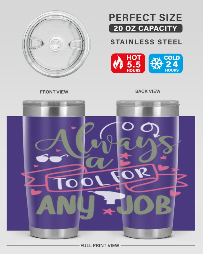 always a tool for any job 113#- fathers day- Tumbler