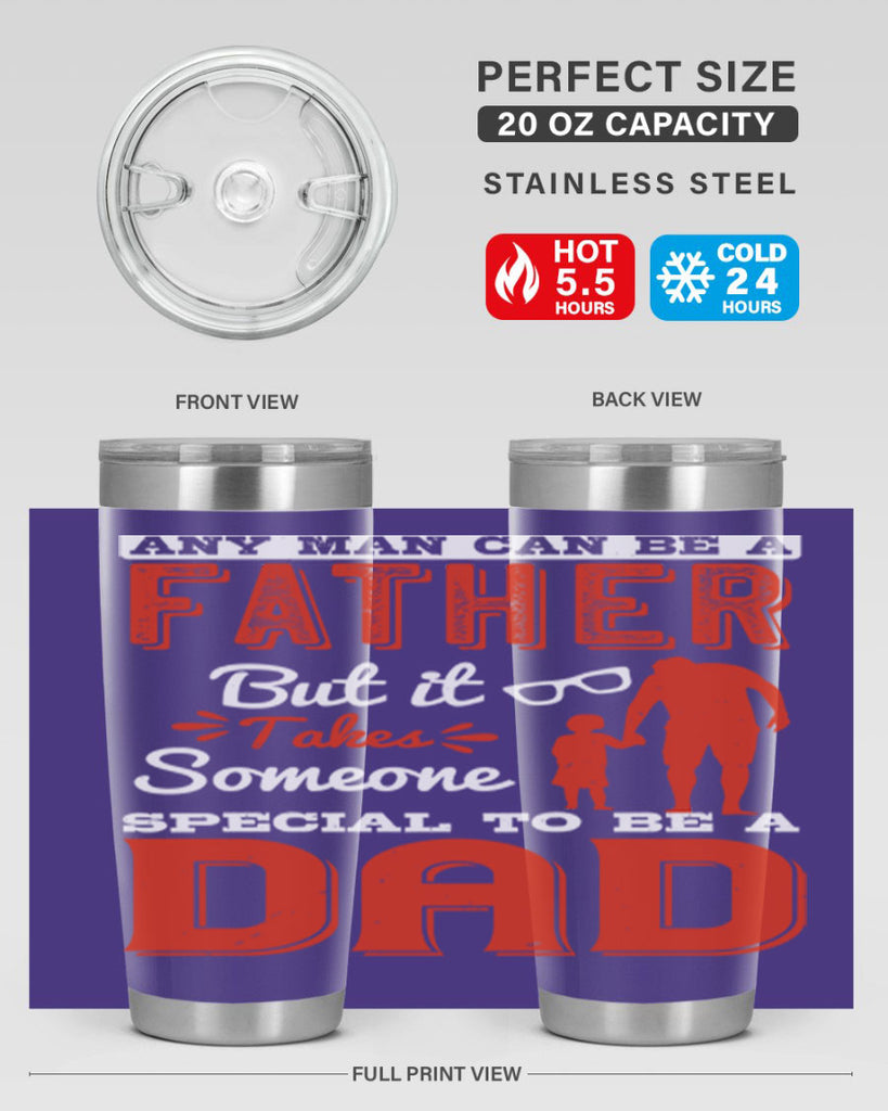 any man can be a father but it takes someone special to be a dad 134#- fathers day- Tumbler