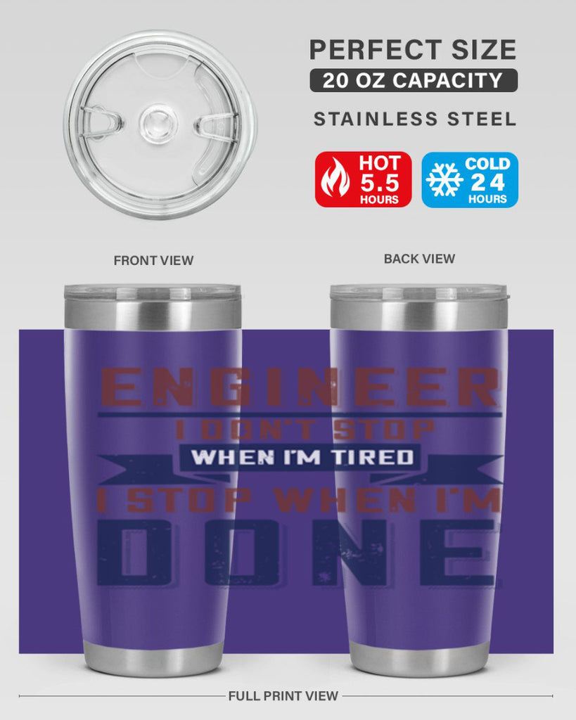 engineer i dont stop when im tired i stop when im done Style 65#- engineer- tumbler