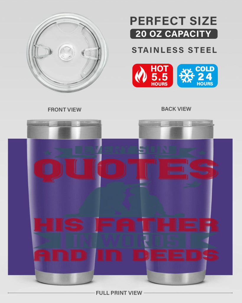 every son quotes his father in words and in deeds 265#- fathers day- Tumbler