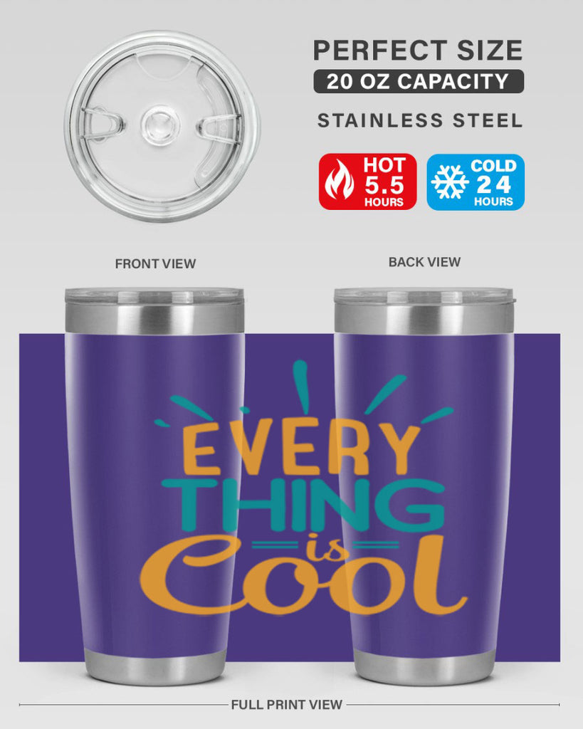 every thing is cool Style 105#- summer- Tumbler