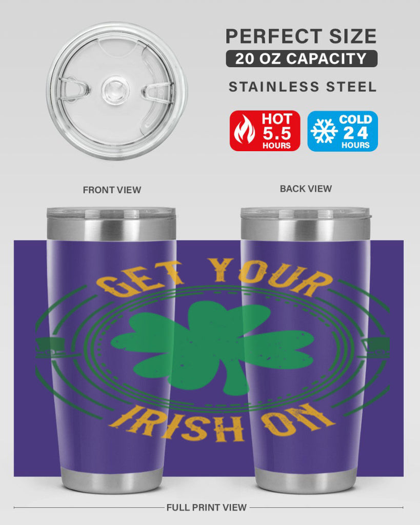 get your irish on Style 136#- St Patricks Day- Tumbler