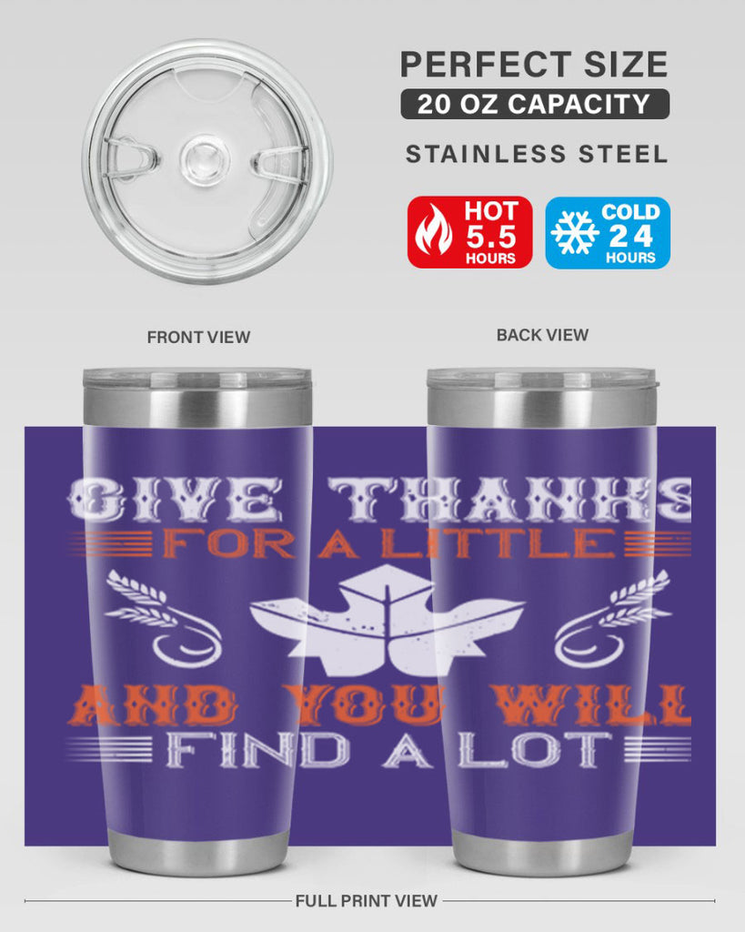 give thanks for a little and you will find a lot 44#- thanksgiving- Tumbler
