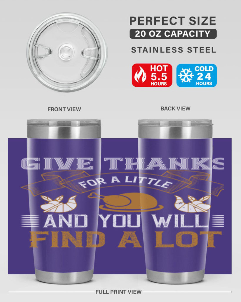 give thanks for a little and you will find a lot 45#- thanksgiving- Tumbler