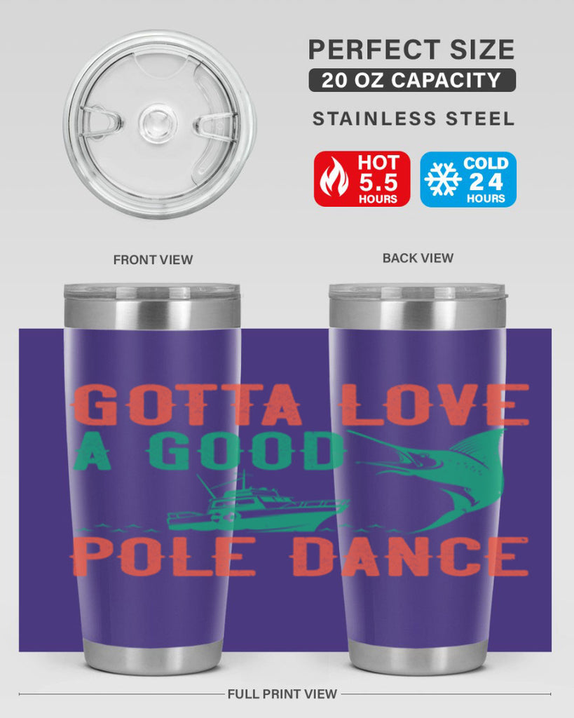 gotta love a good pole dance 261#- fishing- Tumbler