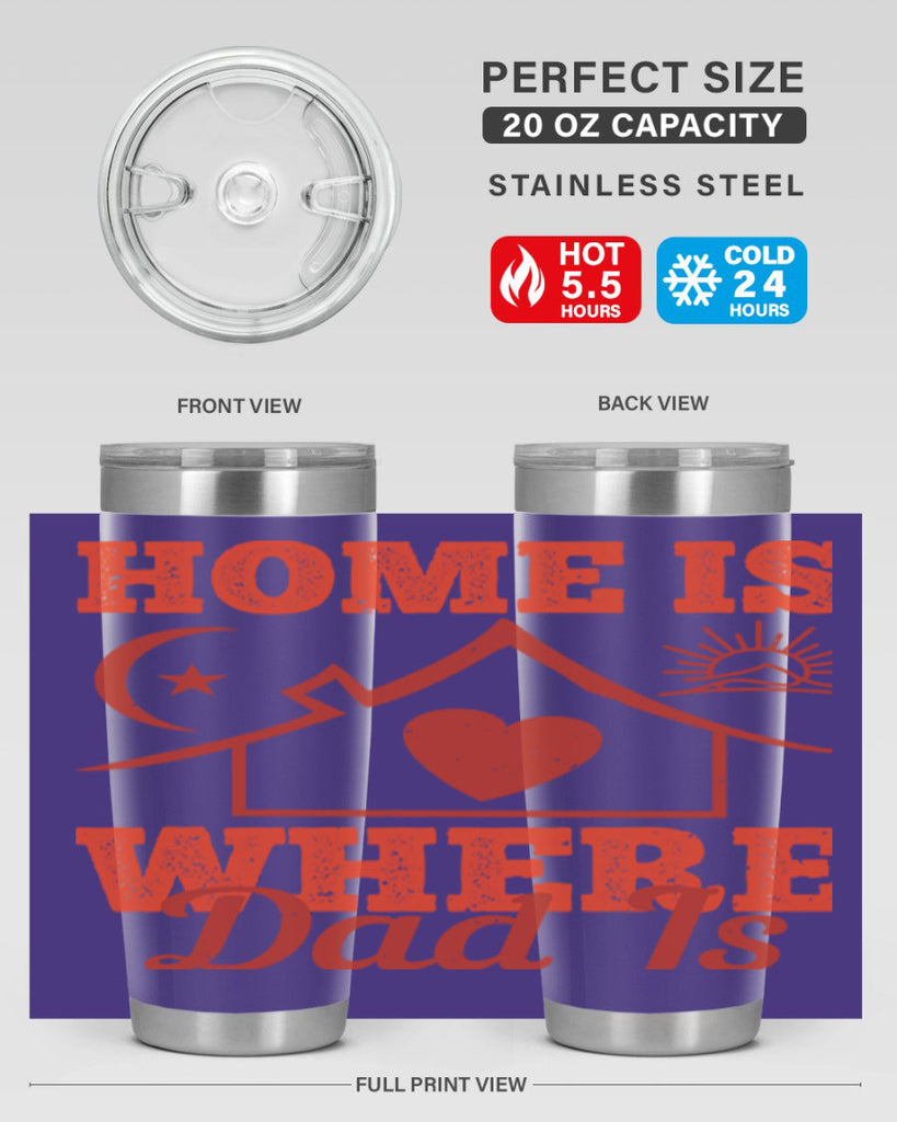 home is where dad is 207#- fathers day- Tumbler