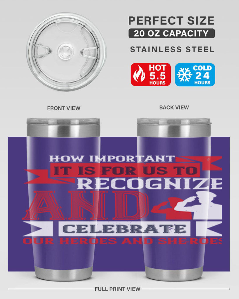 how important it is for us to recognize and celebrate our heroes and sheroes 60#- Veterns Day- Tumbler