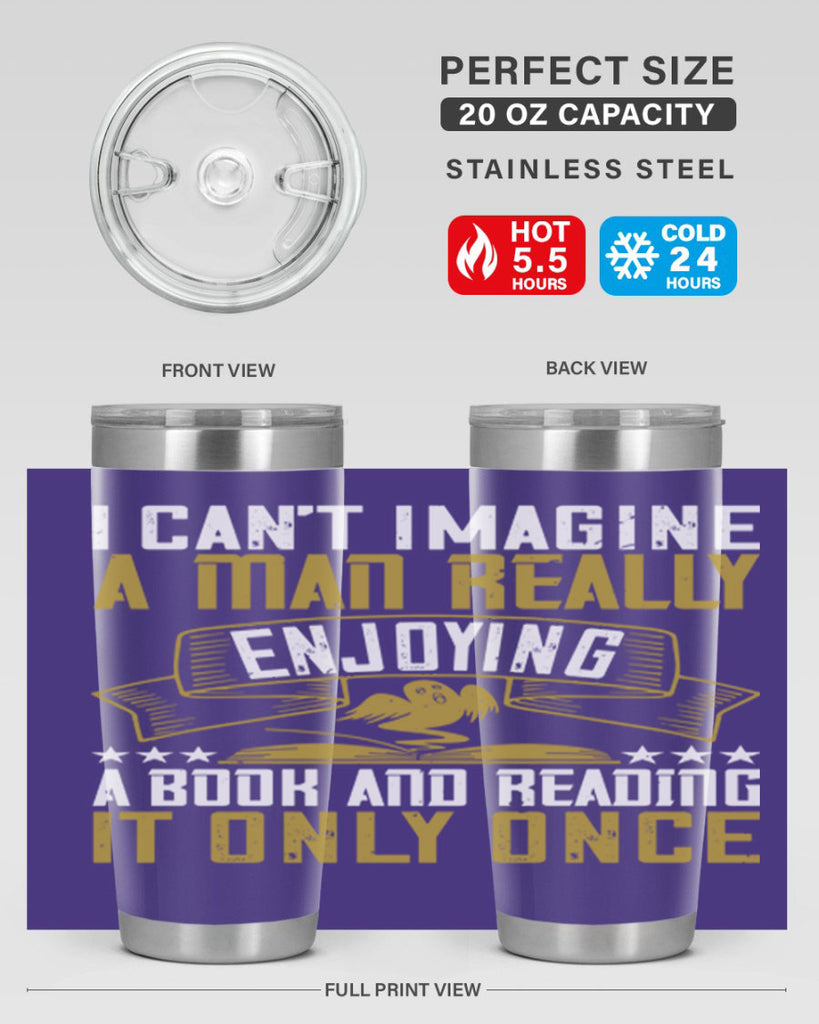i can’t imagine a man really enjoying a book and reading it only once 69#- reading- Tumbler