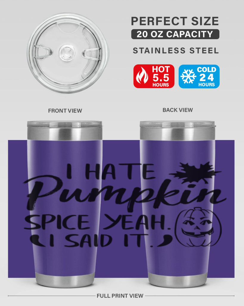 i hate pumpkin spice yeah i said it 322#- fall- Tumbler