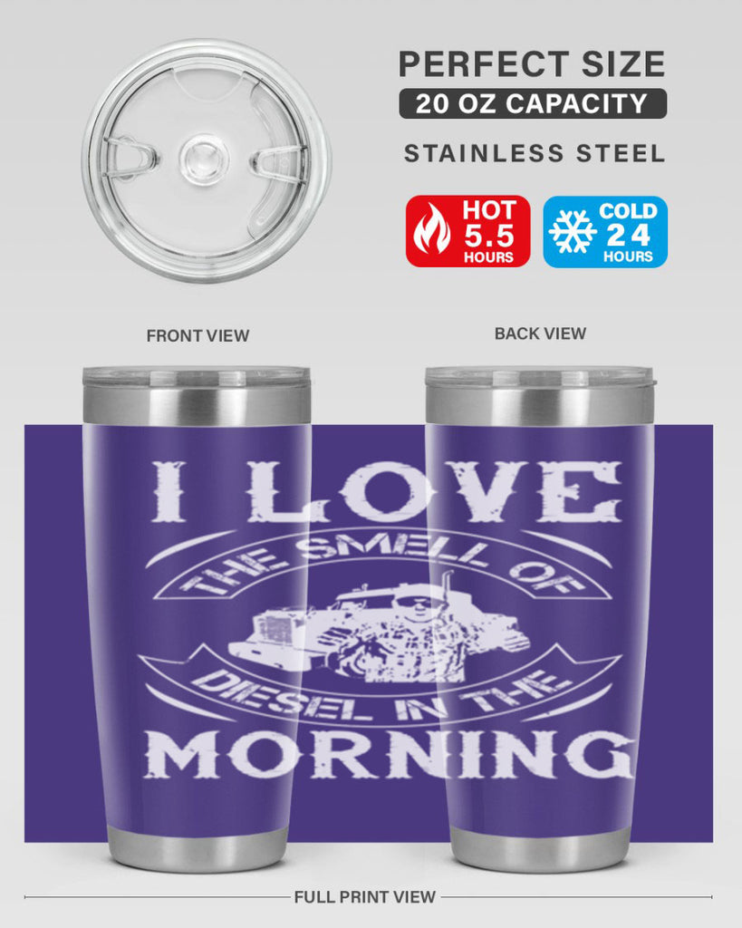 i love the smell of diesel in the morning Style 42#- truck driver- tumbler