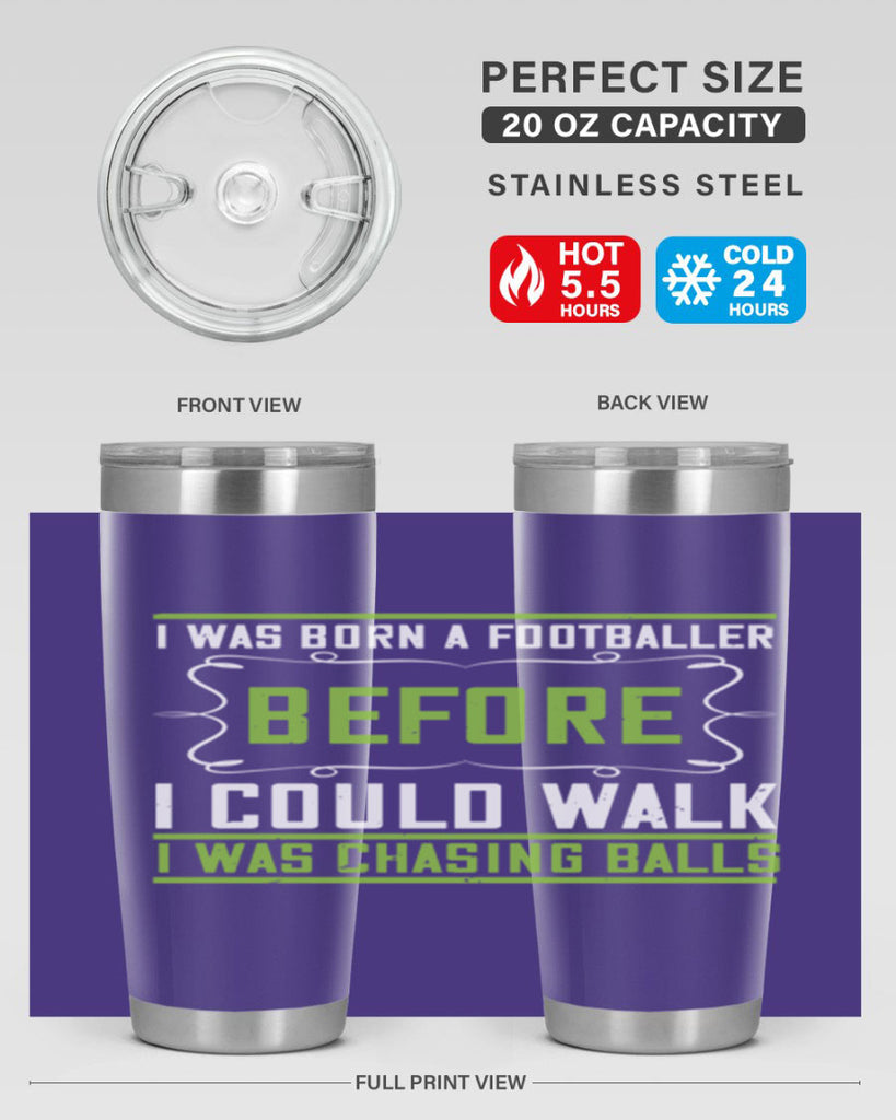 i was born a footballer before i could walk i was chasing balls 53#- walking- Tumbler