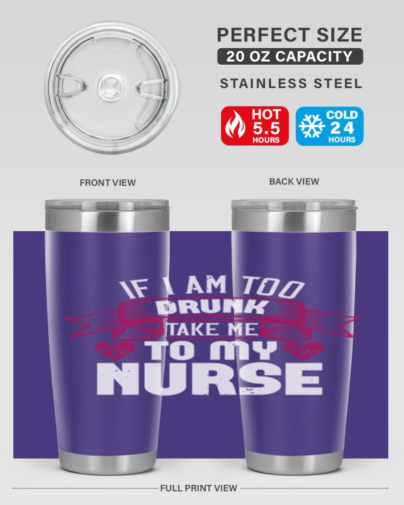 if i am too drunk take me Style 300#- nurse- tumbler