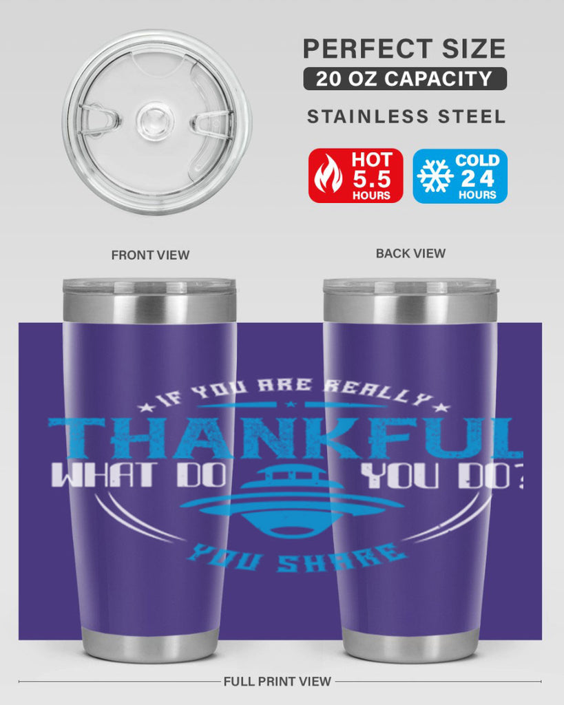 if you are really thankful what do you do you share 28#- thanksgiving- Tumbler