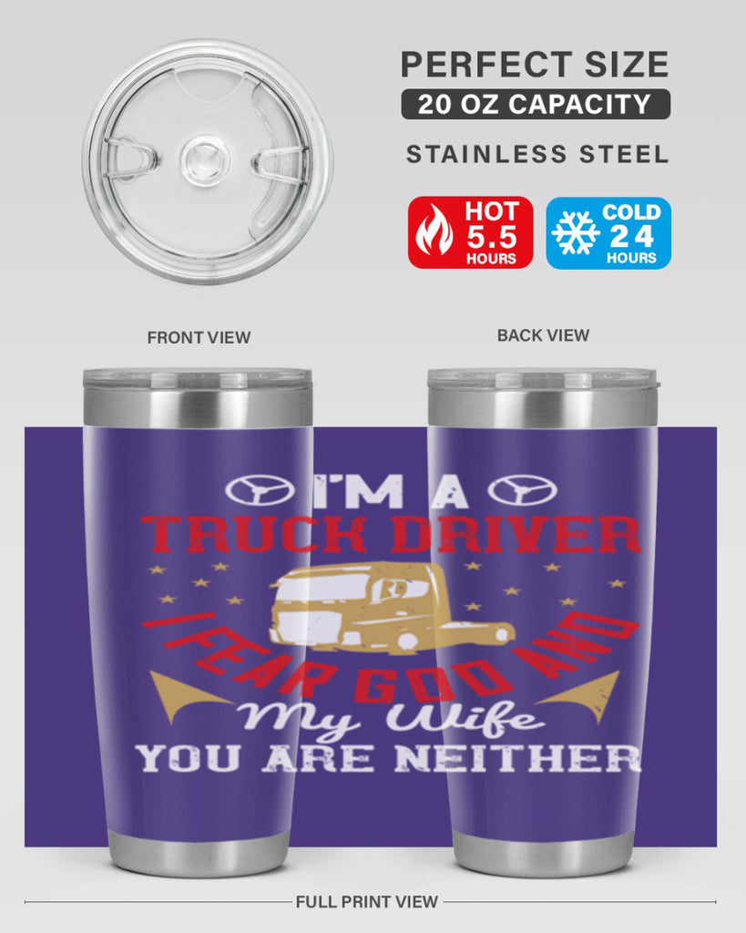 im a truck driver i fear god and my wife you are neither Style 40#- truck driver- tumbler