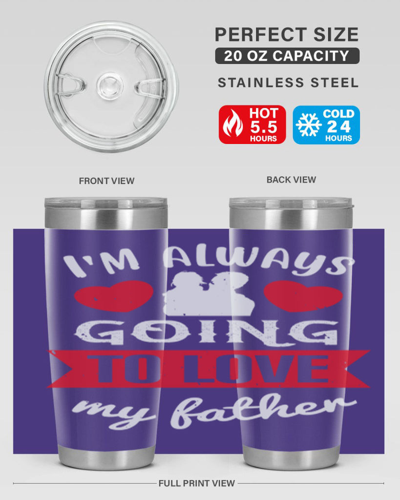 im always going to love 209#- fathers day- Tumbler