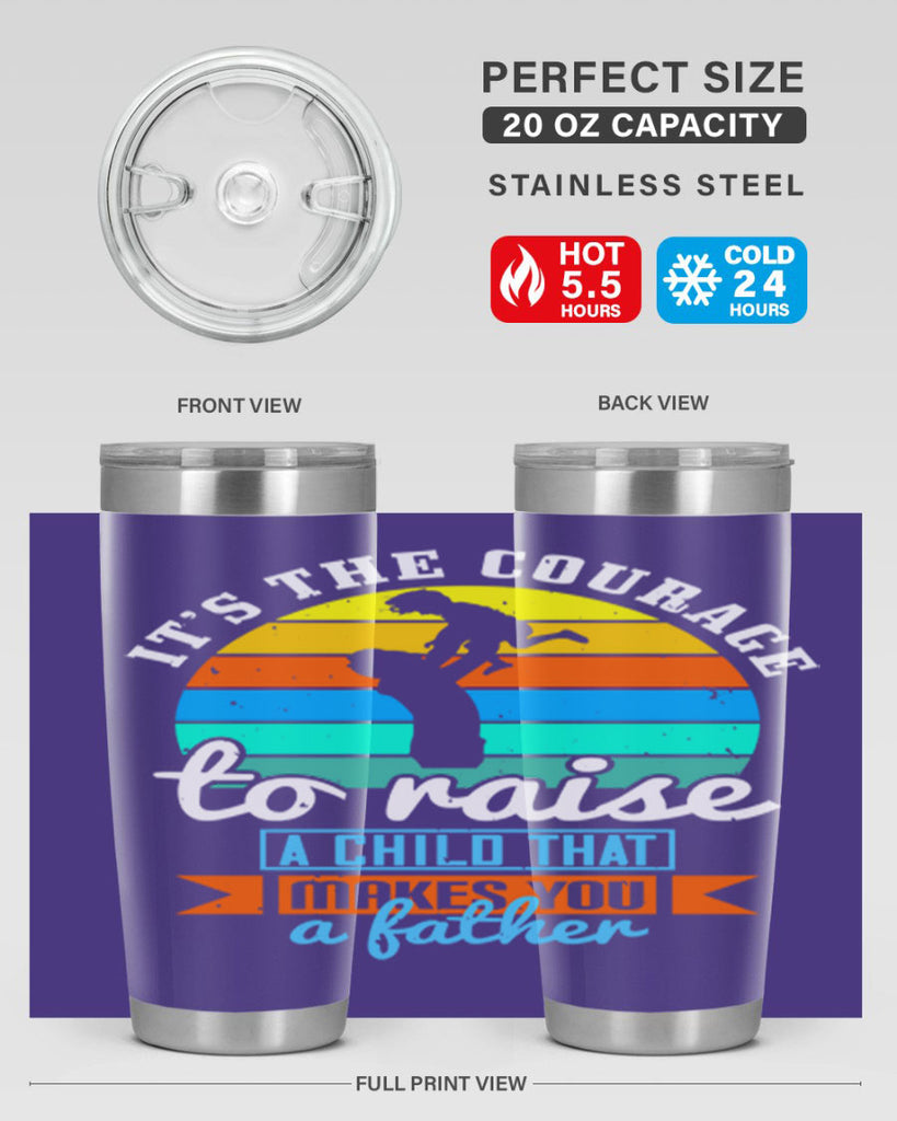 it’s the courage to raise 194#- fathers day- Tumbler