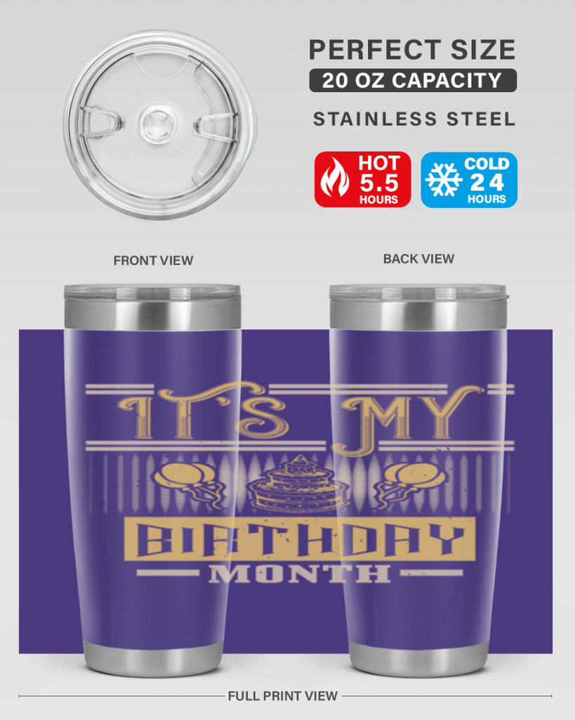 its my birthday month Style 87#- birthday- tumbler