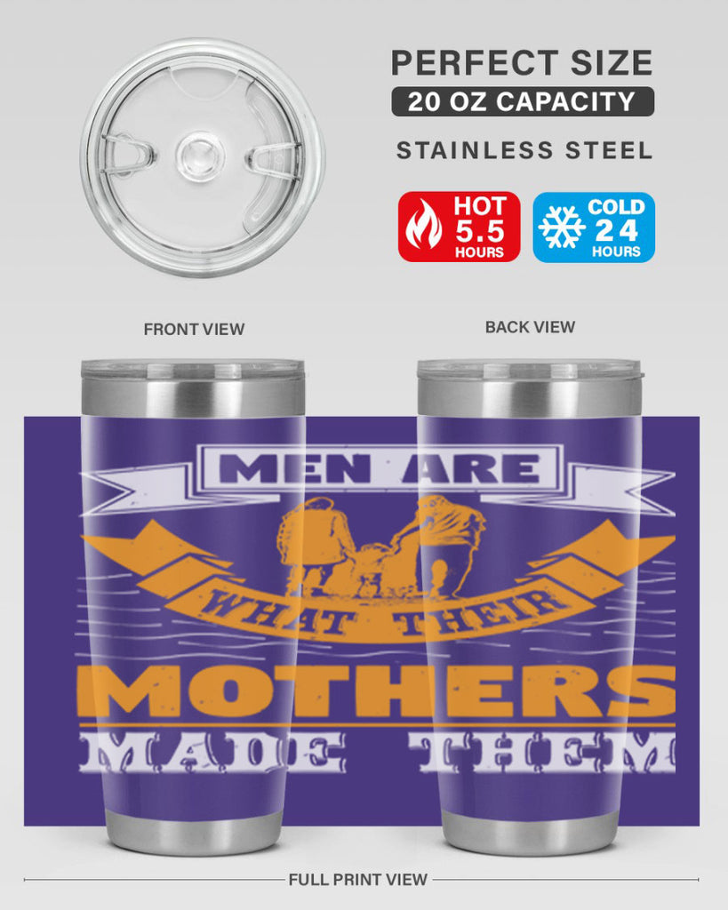 men are what their mothers made them 52#- mothers day- Tumbler