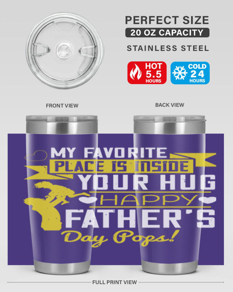 my favorite place is inside your hug happy father’s day pops 208#- fathers day- Tumbler