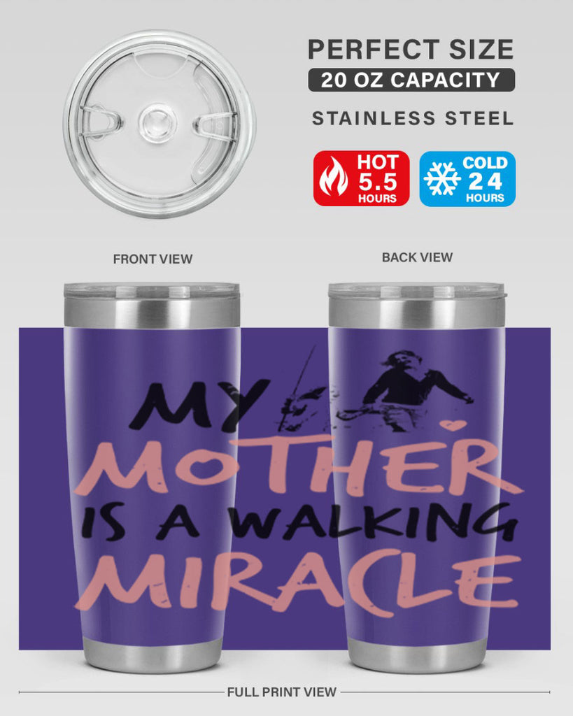 my mother is a walking miracle 36#- mothers day- Tumbler