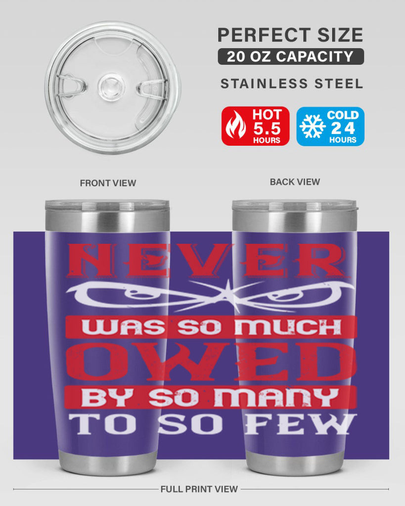 never was so much owed by so many to so few 41#- Veterns Day- Tumbler