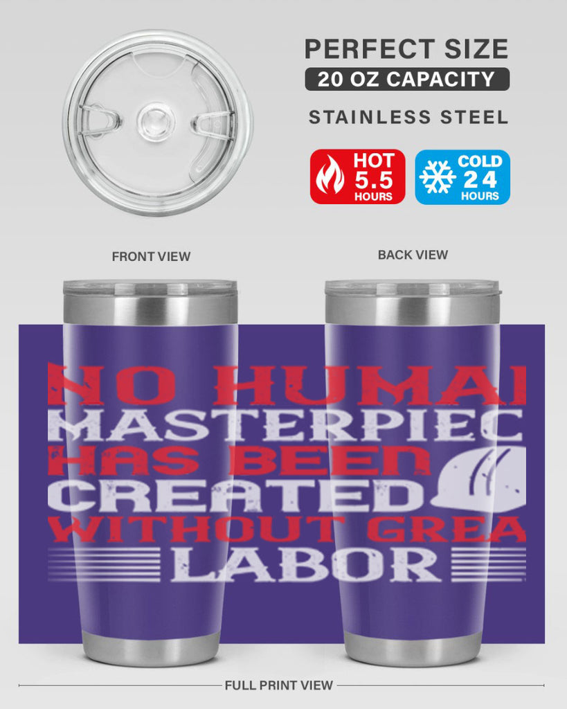 no human masterpiece has been created without great labor 24#- labor day- Tumbler