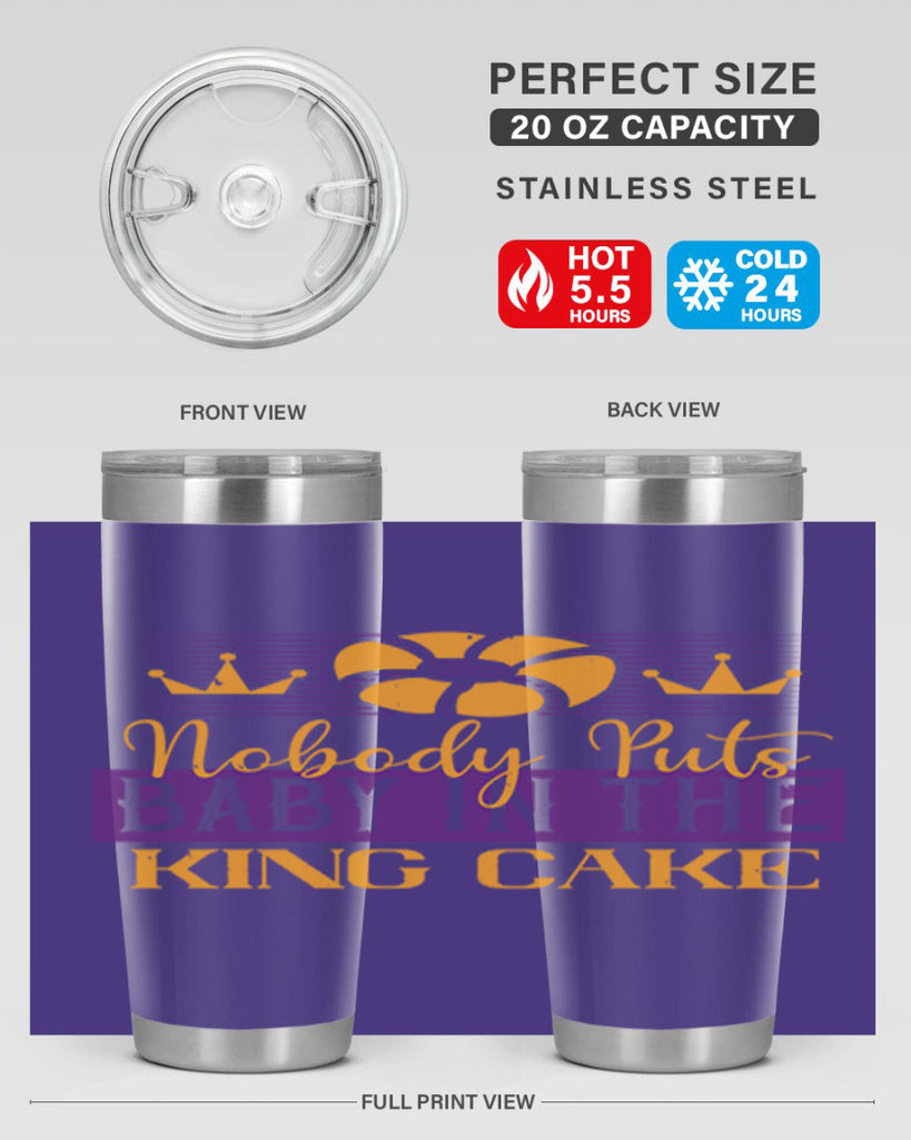 nobody puts baby in the king cake 41#- mardi gras- Tumbler