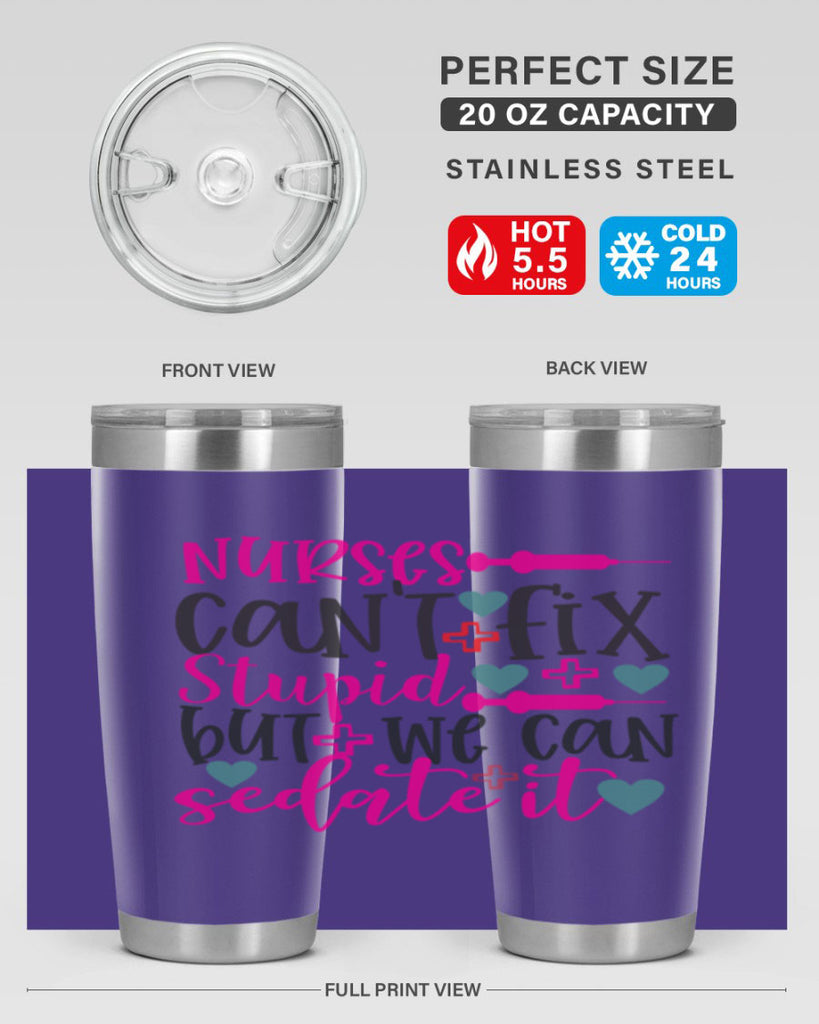 nurses cant fix stupid but we can sedate it Style Style 86#- nurse- tumbler