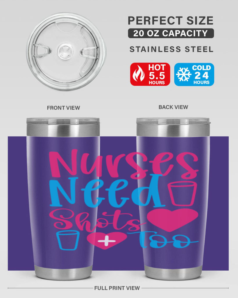 nurses need shots too Style 363#- nurse- tumbler